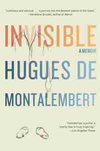 Invisible: A Memoir by Hugues de Montalembert