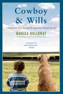Cowboy & Wills: A Love Story by Monica Holloway