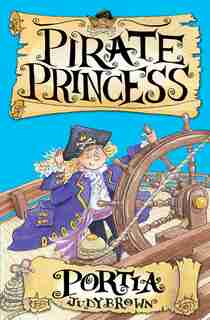 Portia The Pirate Princess by Judy Brown