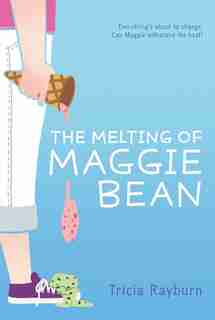 The Melting Of Maggie Bean by Tricia Rayburn