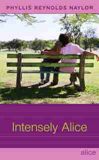Intensely Alice by Phyllis Reynolds Naylor