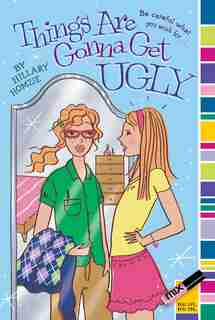 Things Are Gonna Get Ugly by Hillary Homzie