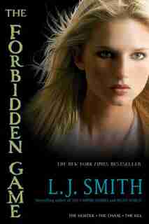 The Forbidden Game: The Hunter; The Chase; The Kill by L.j. Smith