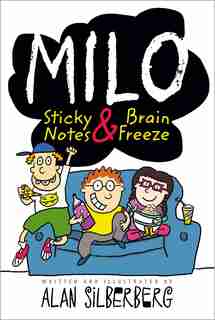 Milo: Sticky Notes and Brain Freeze by Alan Silberberg
