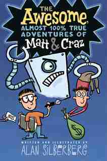 The Awesome, Almost 100% True Adventures of Matt & Craz by Alan Silberberg