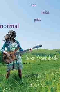 Ten Miles Past Normal by Frances O'roark Dowell