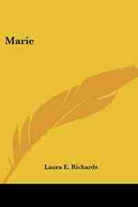 Marie by Laura Elizabeth Howe Richards