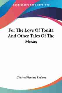 For the Love of Tonita and Other Tales of the Mesas by M. Edouard Lockroy