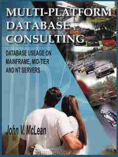 Multi-Platform Database Consulting: Database Useage on Mainframe, Mid-Tier and NT Servers by Fannie Hurst