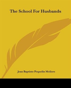 The School For Husbands de .. Moliere