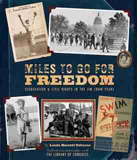 Miles to Go for Freedom: Segregation and Civil Rights in the Jim Crow Years by Linda Barrett Osborne