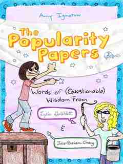 The Popularity Papers: Book Three: Words of (Questionable) Wisdom from Lydia Goldblatt and Julie Graham-Chang by Amy Ignatow