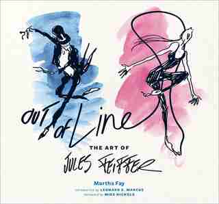 Out Of Line: The Art Of Jules Feiffer by Martha Fay