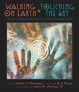 Walking On Earth And Touching The Sky: Poetry And Prose By Lakota Youth At Red Cloud Indian School by Timothy P. Mclaughlin