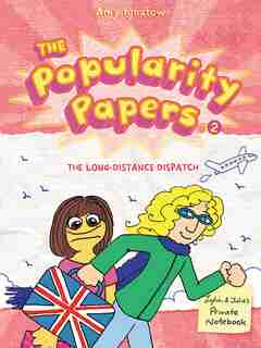The Popularity Papers: Book Two: The Long-distance Dispatch Between Lydia Goldblatt And Julie Graham-chang by Amy Ignatow