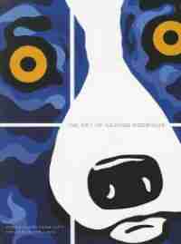 The Art Of George Rodrigue by Ginger Danto