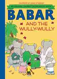 Babar And The Wully-wully by Laurent De Brunhoff