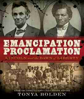 Emancipation Proclamation: Lincoln And The Dawn Of Liberty by Tonya Bolden