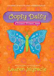 Oopsy Daisy (a Flower Power Book #3): A Flower Power Book by Lauren Myracle
