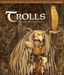 Trolls by BRIAN FROUD