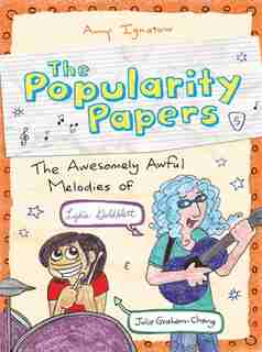 The Popularity Papers: Book Five: The Awesomely Awful Melodies Of Lydia Goldbltatt And Julie Graham-chang: Book Five: The Awesomely Awful Melodies Of Lydia Goldblatt And Julie Graham-chang by Amy Ignatow