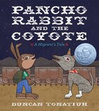 Pancho Rabbit And The Coyote: A Migrant's Tale