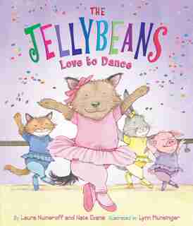 The Jellybeans Love To Dance by Laura Numeroff