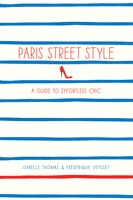 Paris Street Style: A Guide To Effortless Chic