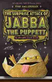 Surprise Attack Of Jabba The Puppett: An Origami Yoda Book by Tom Angleberger