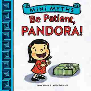 Be Patient, Pandora! (mini Myths) by Joan Holub