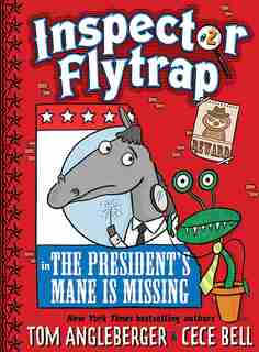 Inspector Flytrap In The President?s Mane Is Missing (inspector Flytrap #2) by Tom Angleberger