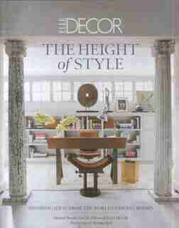 Elle Decor: The Height Of Style: Inspiring Ideas From The World's Chicest Rooms by Michael Boodro