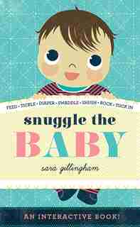 Snuggle The Baby by Sara Gillingham