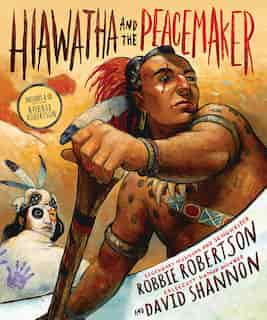 Hiawatha And The Peacemaker by Robbie Robertson