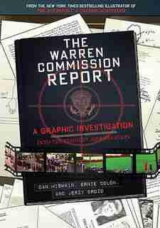 The Warren Commission Report: A Graphic Investigation Into The Kennedy Assassination by Dan Mishkin