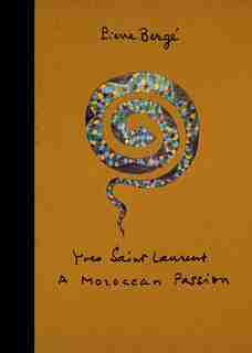 Yves Saint Laurent: A Moroccan Passion by Pierre Bergé