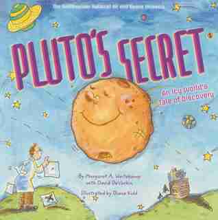 Pluto's Secret: An Icy World's Tale Of Discovery by Margaret Weitekamp