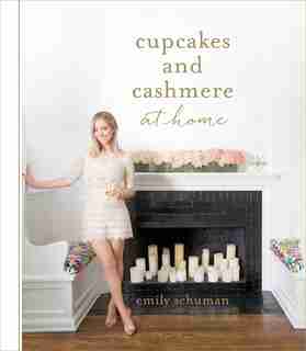 Cupcakes And Cashmere At Home by Emily Schuman