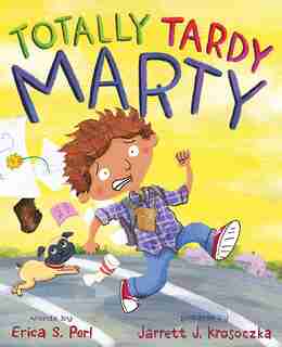 Totally Tardy Marty by Erica S. Perl