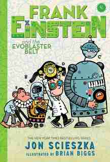 Frank Einstein And The Evoblaster Belt (frank Einstein Series #4): Book Four by Jon Scieszka