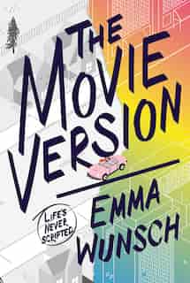 The Movie Version by Emma Wunsch