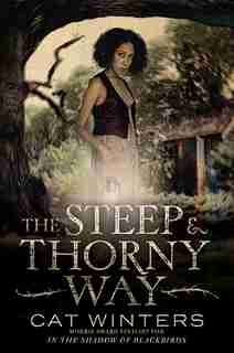 The Steep And Thorny Way by Cat Winters