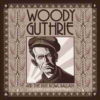 Woody Guthrie And The Dust Bowl Ballads by Nick Hayes