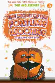 Secret Of The Fortune Wookiee: An Origami Yoda Book by Tom Angleberger