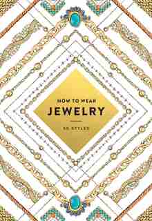 How To Wear Jewelry: 55 Styles by Abrams