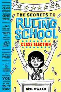 Class Election (secrets To Ruling School #2): Book Two: Class Election by Neil Swaab