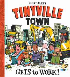 Gets To Work! (a Tinyville Town Book) by Brian Biggs