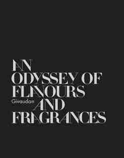 Givaudan: An Odyssey Of Flavours And Fragrances by Annick Le GuÚrer