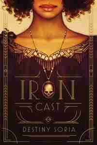 Iron Cast by Destiny Soria