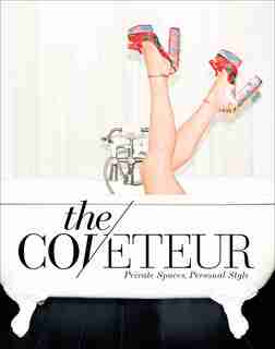 The Coveteur: Private Spaces, Personal Style by Stephanie Mark
